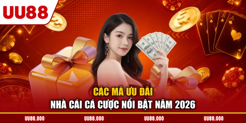 Các mã ưu đãi nhà cái cá cược nổi bật năm 2026
