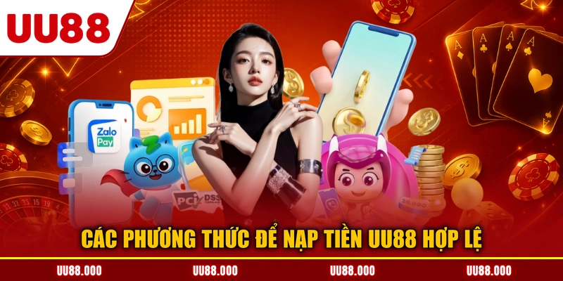 Các phương thức để nạp tiền UU88 hợp lệ
