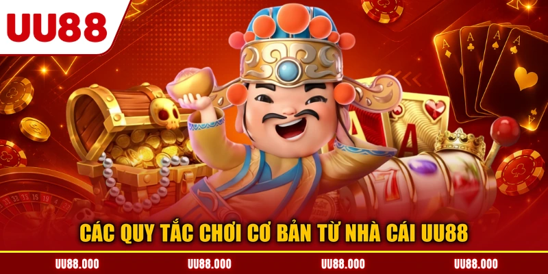 Các quy tắc chơi cơ bản từ nhà cái UU88