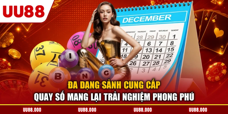 Đa dạng sảnh cung cấp quay số mang lại trải nghiệm phong phú