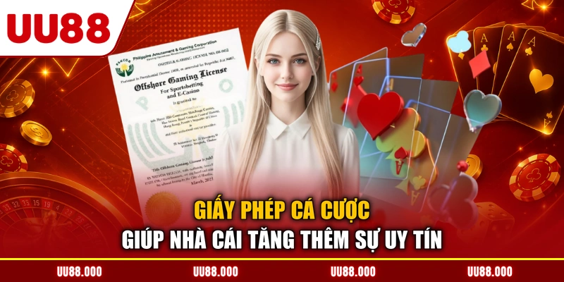 Giấy phép cá cược giúp nhà cái tăng thêm sự uy tín