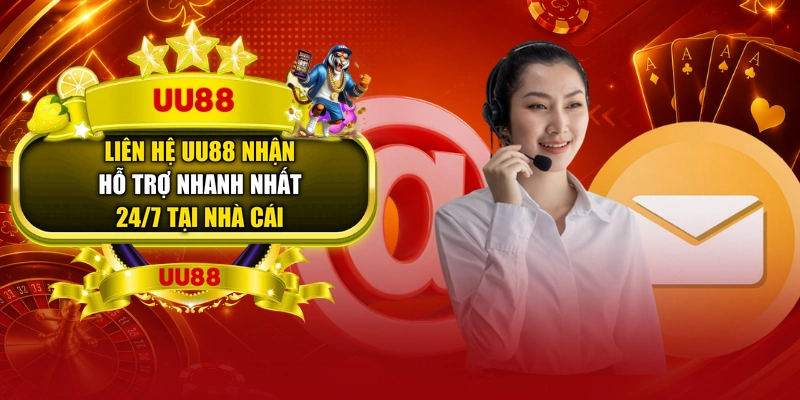 Liên Hệ UU88 Nhận Hỗ Trợ Nhanh Nhất 24/7 Tại Nhà Cái