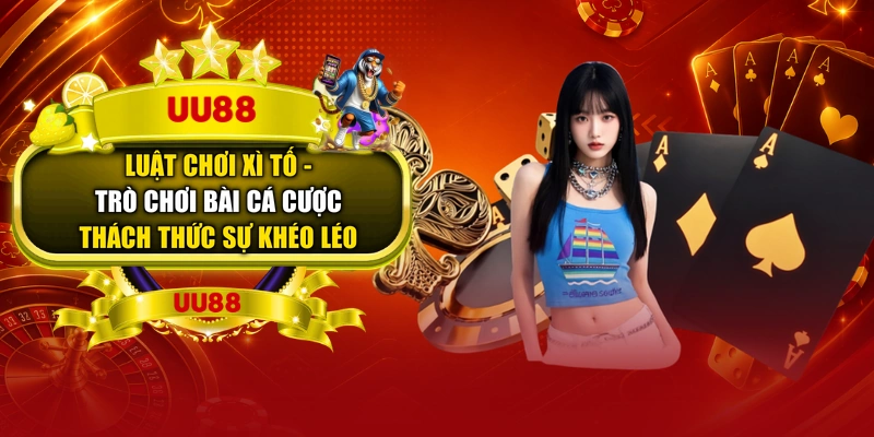 Luật Chơi Xì Tố – Trò Chơi Bài Cá Cược Thách Thức Sự Khéo Léo