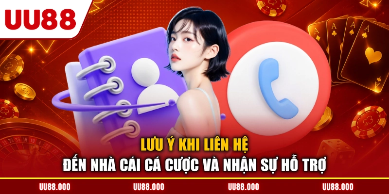 Lưu ý khi liên hệ đến nhà cái cá cược và nhận sự hỗ trợ