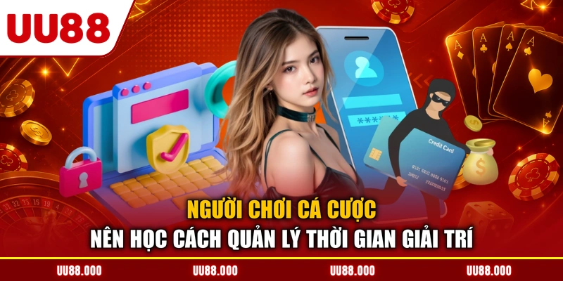 Người chơi cá cược nên học cách quản lý thời gian giải trí