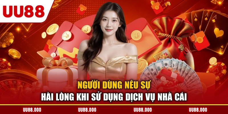 Người dùng nêu sự hài lòng khi sử dụng dịch vụ nhà cái