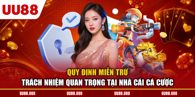 Quy định miễn trừ trách nhiệm quan trọng tại nhà cái cá cược