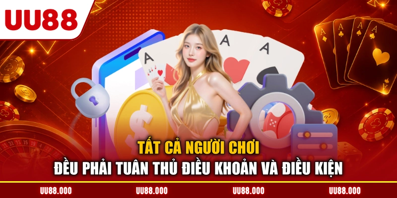 Tất cả người chơi đều phải tuân thủ điều khoản và điều kiện