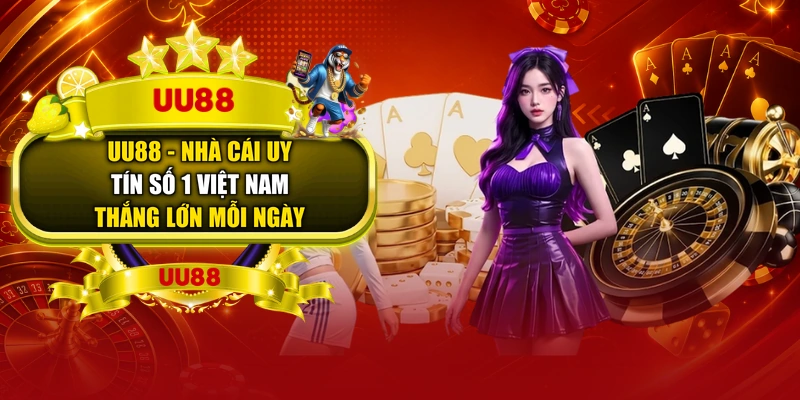 UU88 | Nhà Cái Uy Tín Số 1 Việt Nam Thắng Lớn Mỗi Ngày